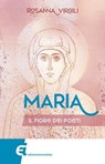 Maria. Il fiore dei poeti - Rosanna Virgili - 9788898573479