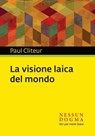 La visione laica del mondo - Paul Cliteur - 9788898602063