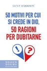 50 motivi per cui si crede in Dio, 50 ragioni per dubitarne - Guy P. Harrison - 9788898602148