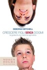 Crescere figli senza dogmi - Deborah Mitchell - 9788898602223