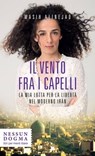 Il vento fra i capelli - Masih Alinejad - 9788898602599