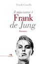 Il mio nome è Frank de Jung - Frank Gonella - 9788898689996