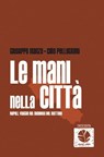 Le mani nella città. Napoli, viaggio nel business del mattone - Giuseppe Manzo ; Ciro Pellegrino - 9788898715022