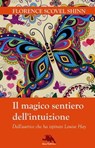 Il magico sentiero dell'intuizione - Florence Scovel Shinn ; Carmen Margherita di Giglio - 9788898790135