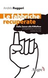 Le fabbriche recuperate - Andrés Ruggeri - 9788898841448