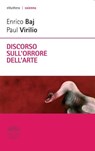Discorso sull'orrore dell'arte - Enrico Baj ; Paul Virilio - 9788898860876