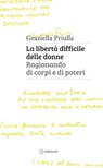 La libertà difficile delle donne. - Graziella Priulla - 9788898947553