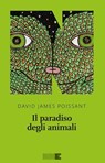 Il paradiso degli animali - David James Poissant - 9788899253233