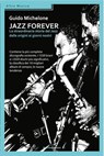 Jazz forever - Guido Michelone - 9788899294120