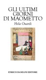 Gli ultimi giorni di Maometto - Hela Ouardi - 9788899438388
