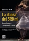 La danza dei 5Ritmi - Gabrielle Roth - 9788899438715