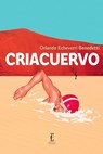 Criacuervo - Orlando Echeverri Benedetti ; Sasha Laskowsky - 9788899538491