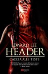 Header - Caccia alle Teste - Edward Lee - 9788899569587