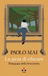 La gioia di educare - Paolo Mai - 9788899684853