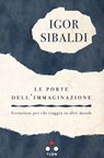 Le porte dell'immaginazione - Igor Sibaldi - 9788899684990