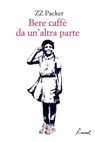 Bere caffè da un'altra parte - ZZ Packer - 9788899767259