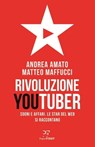 Rivoluzione Youtuber - Andrea Amato ; Matteo Maffucci - 9788899784522