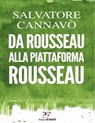 Da Rousseau alla piattaforma Rousseau - Salvatore Cannavò - 9788899784966