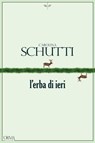 L'erba di ieri - Carolina Schutti - 9788899793982