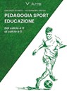 Pedagogia, sport, educazione - Vincenzo Alonzo ; Alessandro Grossi ; Maria Gabriella De Santis ; Martina Nardone ; Antonio Esposito - 9788899833596