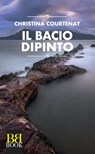 Il bacio dipinto - Christina Courtenay - 9788899895198