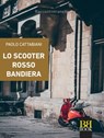 Lo scooter rosso bandiera - Paolo Cattabiani - 9788899895846