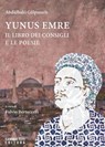 Yunus Emre. Il libro dei consigli e le poesie - Abdülbaki Gölpinarli - 9788899918309