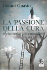 la passione della cura - Gianni Guasto - 9788899985059