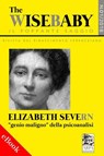 The wise baby/Il poppante saggio. Rivista del rinascimento ferencziano (2018). Vol. 1: Elizabeth Severn «genio maligno» della psicoanalisi - Peter I. Rudnytsky ; Christopher Fortune ; Arnold Wm. Rachman ; Daniela Toschi ; Peter Lipskis - 9788899985073