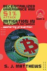 Decentralized Governance and 51% Attack Mitigation in Blockchain Networks - S. J. Matthews - 9788900647525