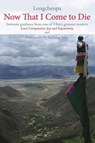 Now That I Come to Die: Intimate Guidance from One of Tibet's Greatest Masters - Longchenpa - 9788980047642