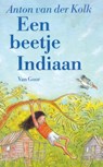 Een beetje Indiaan - Anton van der Kolk - 9789000313303