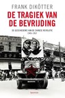 De tragiek van de bevrijding - Frank Dikötter - 9789000322794
