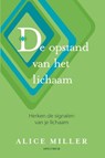 De opstand van het lichaam - Alice Miller - 9789000327690