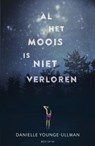 Al het moois is niet verloren - Danielle Younge-Ullman - 9789000356232