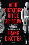 Acht dictators uit de twintigste eeuw - Frank Dikötter - 9789000357031