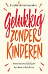 Gelukkig zonder kinderen - Lisette Schuitemaker - 9789000365432