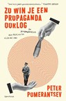 Zo win je een propagandaoorlog - Peter Pomerantsev - 9789000376209