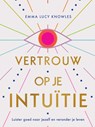 Vertrouw op je intuïtie - Emma Lucy Knowles - 9789000378203