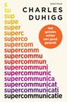 Supercommunicatie - Charles Duhigg - 9789000379637