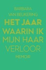 Het jaar waarin ik mijn haar verloor - Barbara van Beukering - 9789000380237