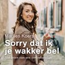 Sorry dat ik je wakker bel - Marlies Koers - 9789000380916