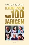 Levenslessen van 100-jarigen - Marjon Bolwijn - 9789000385218