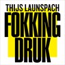 Fokking druk - Thijs Launspach - 9789000386451