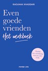 Even goede vrienden - Het werkboek - Raounak Khaddari - 9789000393046