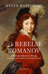 De rebelse Romanov - Helen Rappaport - 9789000394142