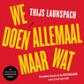 We doen allemaal maar wat - Thijs Launspach - 9789000396115