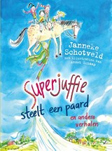 Superjuffie steelt een paard, Janneke Schotveld -  - 9789000398096