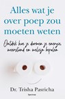 Alles wat je over poep zou moeten weten - Trisha Pasricha - 9789000398553