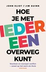 Hoe je met iedereen overweg kunt - John Eliot ; Jim Guinn - 9789000399178